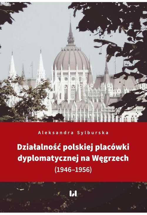 Działalność polskiej placówki dyplomatycznej na Węgrzech (1946–1956)