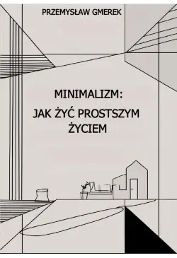 Minimalizm: jak żyć...