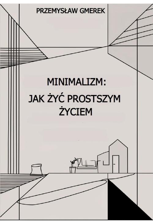 Minimalizm: jak żyć prostszym życiem