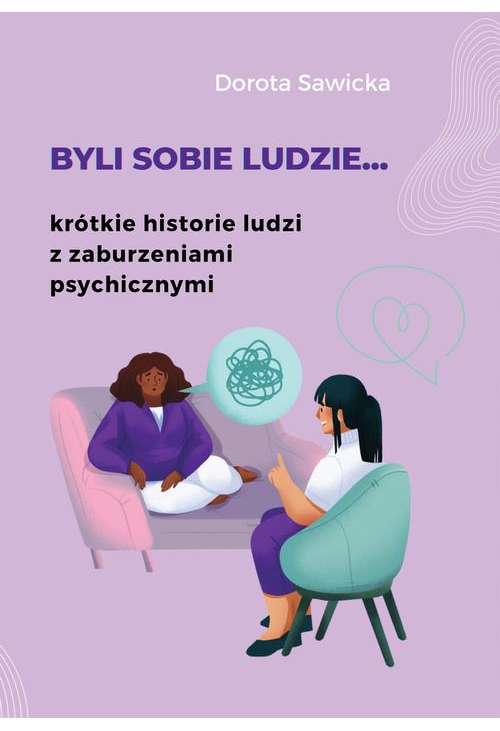 Byli sobie ludzie... krótkie historie ludzi z zaburzeniami psychicznymi