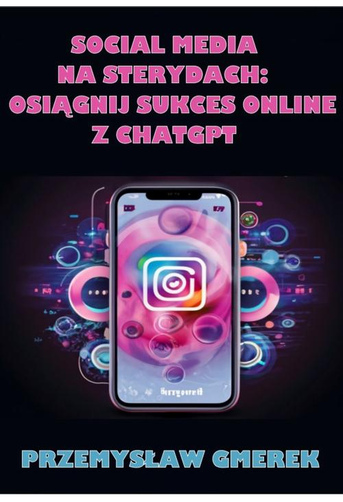 Social media na sterydach: Osiągnij sukces online z ChatGPT