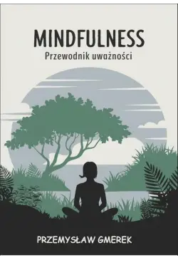 Mindfulness: Przewodnik...