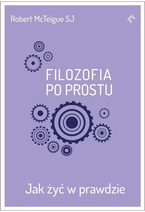 Filozofia po prostu. Jak żyć w prawdzie