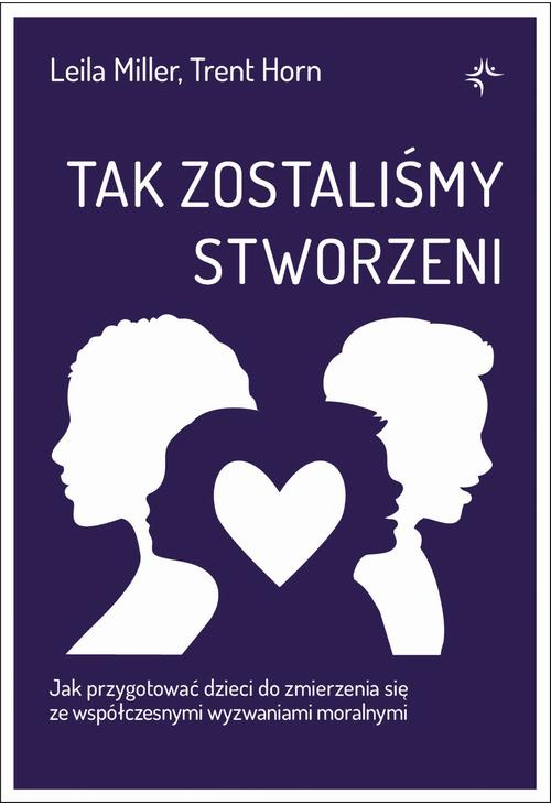 Tak zostaliśmy stworzeni. Jak przygotować dzieci do zmierzenia się ze współczesnymi wyzwaniami moralnymi