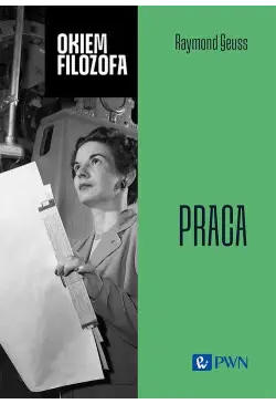 Okiem filozofa. Praca