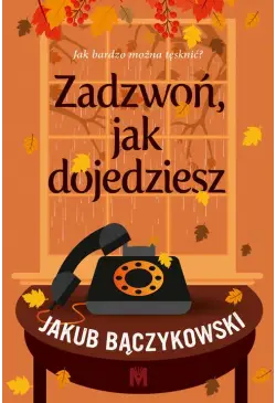 Zadzwoń, jak dojedziesz