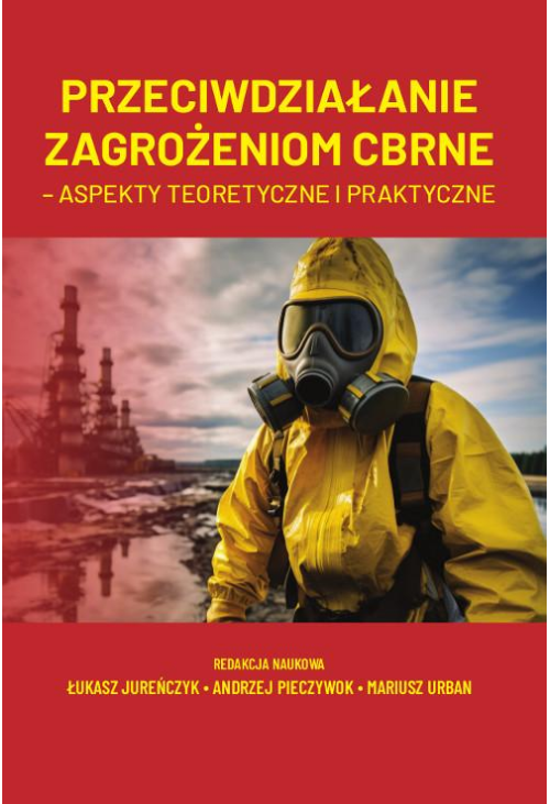 Przeciwdziałanie zagrożeniom CBRNE – aspekty teoretyczne i praktyczne