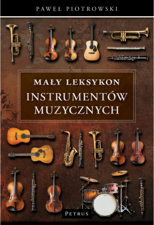 Mały Leksykon instrumentów muzycznych Kompendium wiedzy