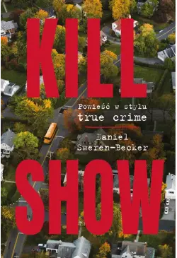 Kill Show : Powieść w stylu...