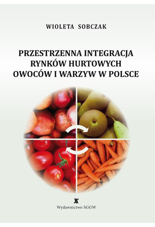 Przestrzenna integracja rynków hurtowych owoców i warzyw w Polsce