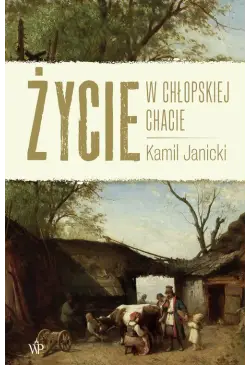 Życie w chłopskiej chacie