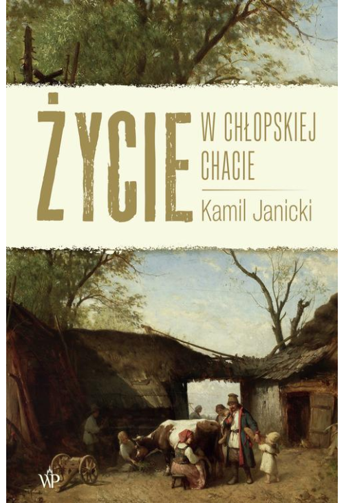 Życie w chłopskiej chacie