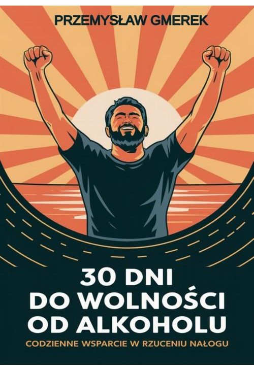 30 dni do wolności od alkoholu: codzienne wsparcie w rzuceniu nałogu