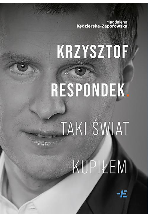 Krzysztof Respondek. Taki świat kupiłem