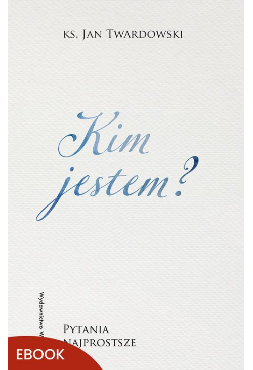 Kim jestem? Pytania najprostsze