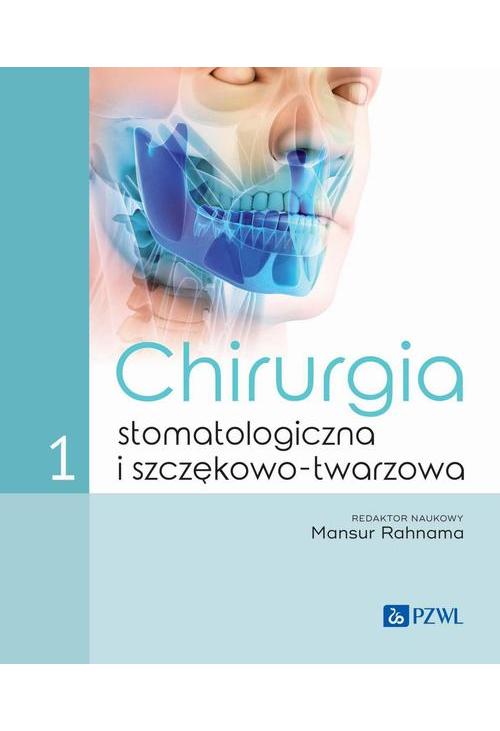 Chirurgia stomatologiczna i szczękowo-twarzowa Tom 1