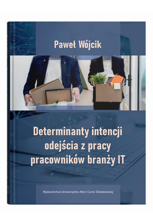 Determinanty intencji odejścia z pracy pracowników branży IT