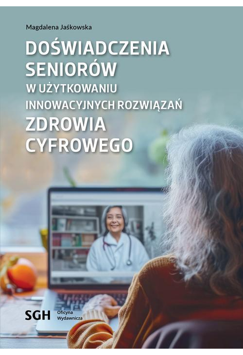 Doświadczenia seniorów w użytkowaniu innowacyjnych rozwiązań zdrowia cyfrowego