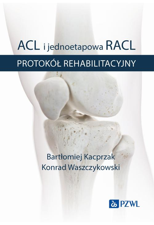 ACL i jednoetapowa RACL. Protokół rehabilitacyjny BK21