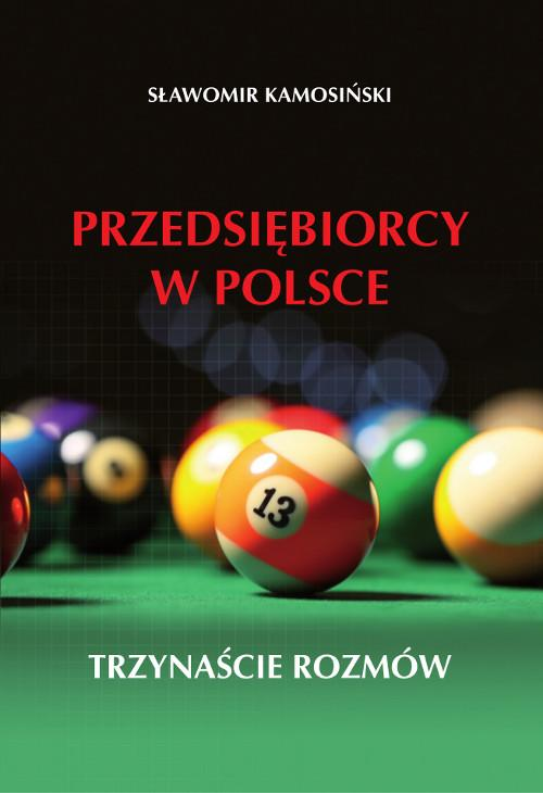 Przedsiębiorcy w Polsce. Trzynaście rozmów