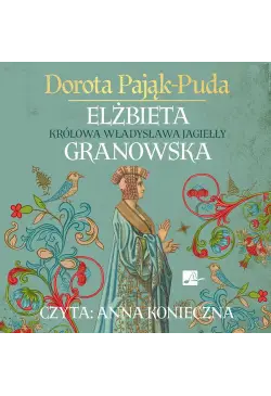 Elżbieta Granowska. Królowa...