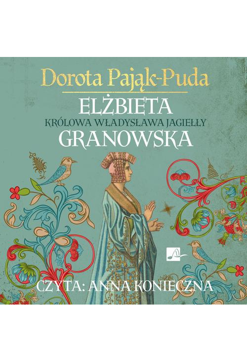 Elżbieta Granowska. Królowa Władysława Jagiełły