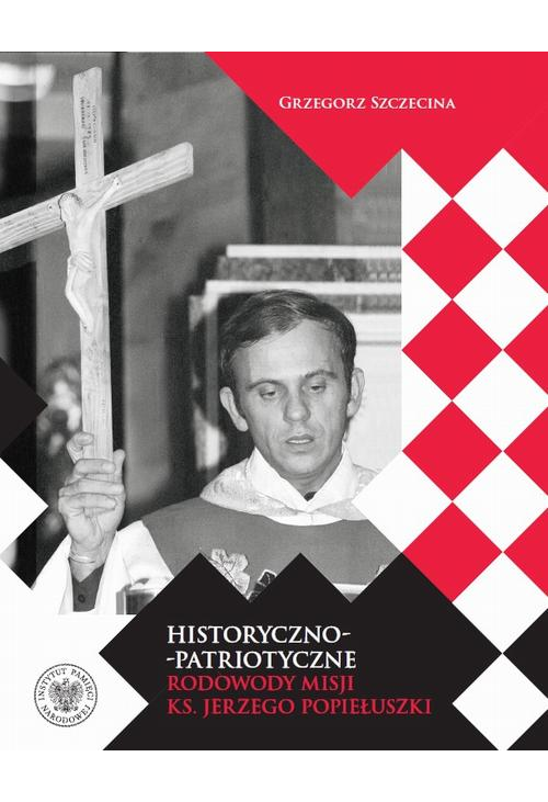 Historyczno-patriotyczne rodowody misji ks. Jerzego Popiełuszki