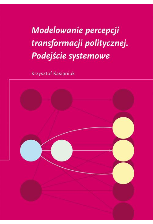 Modelowanie percepcji transformacji politycznej. Podejście systemowe