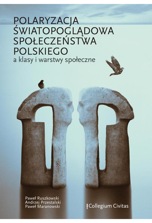 Polaryzacja światopoglądowa społeczeństwa polskiego a klasy i warstwy społeczne