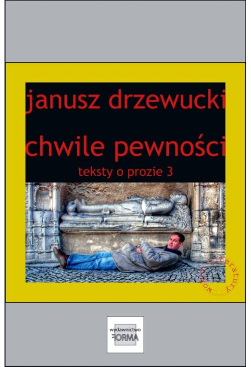 Chwile pewności. Teksty o prozie 3