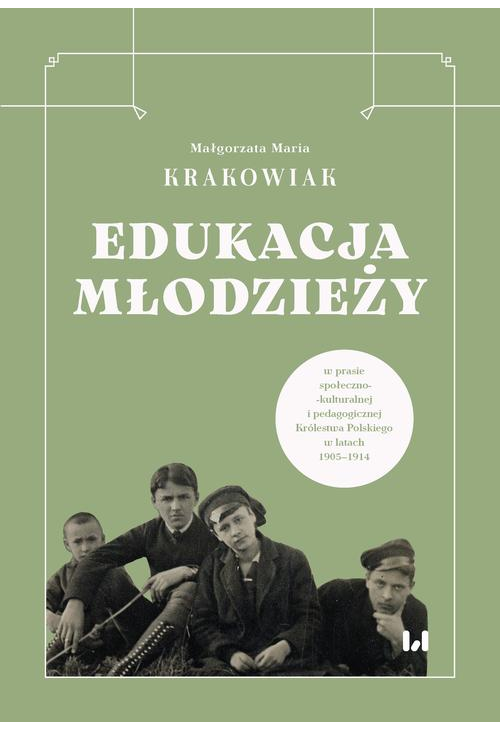 Edukacja młodzieży w prasie społeczno-kulturalnej i pedagogicznej Królestwa Polskiego w latach 1905–1914