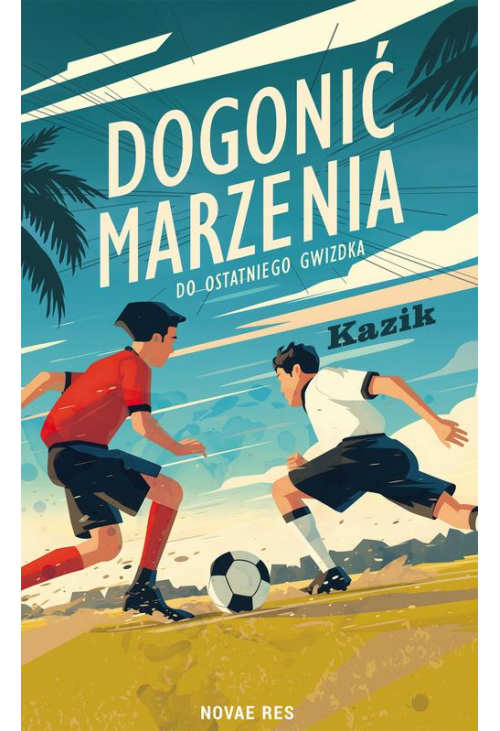 Dogonić marzenia. Do ostatniego gwizdka