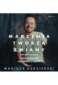Marzenia tworzą zmiany. Jak...
