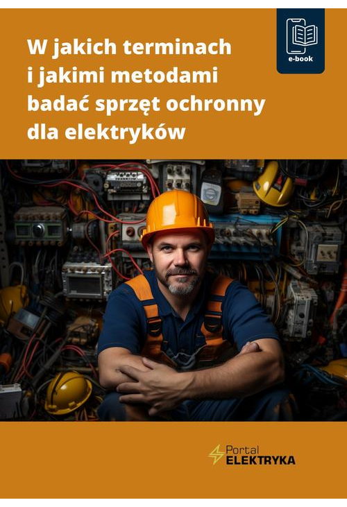 W jakich terminach i jakimi metodami badać sprzęt ochronny dla elektryków