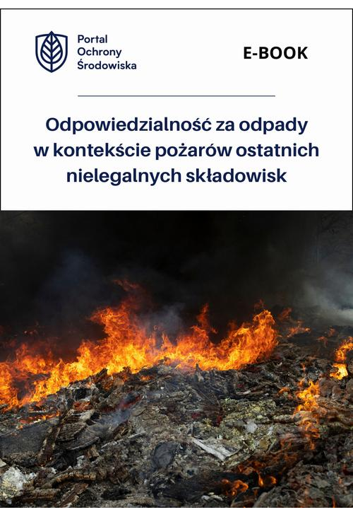 Odpowiedzialność za odpady w kontekście pożarów ostatnich nielegalnych składowisk