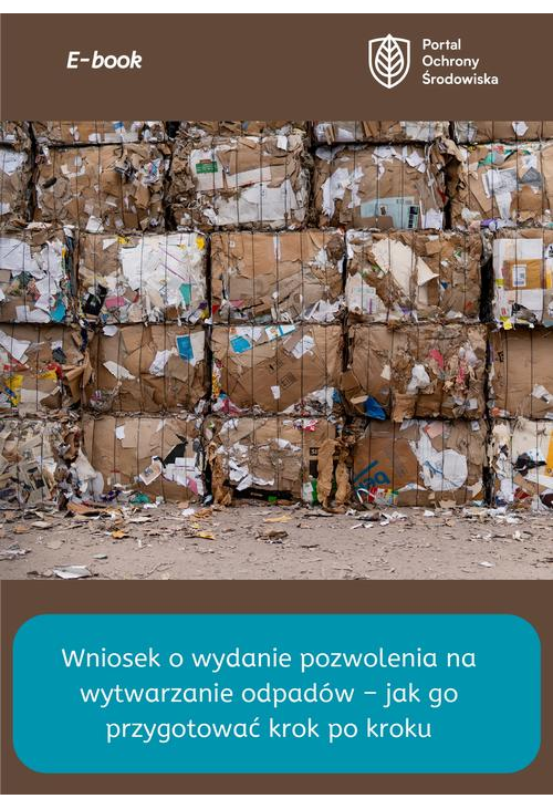 Wniosek o wydanie pozwolenia na wytwarzanie odpadów – jak go przygotować krok po kroku