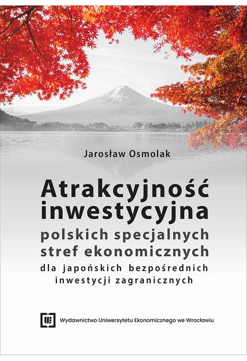 Atrakcyjność inwestycyjna polskich specjalnych stref ekonomicznych dla japońskich bezpośrednich inwestycji zagranicznych