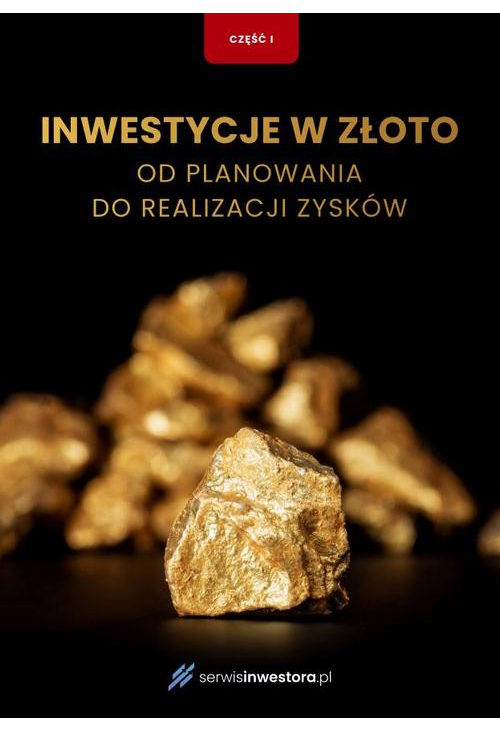 Inwestycje w złoto. Przewodnik po ryzyku i alternatywach część 1