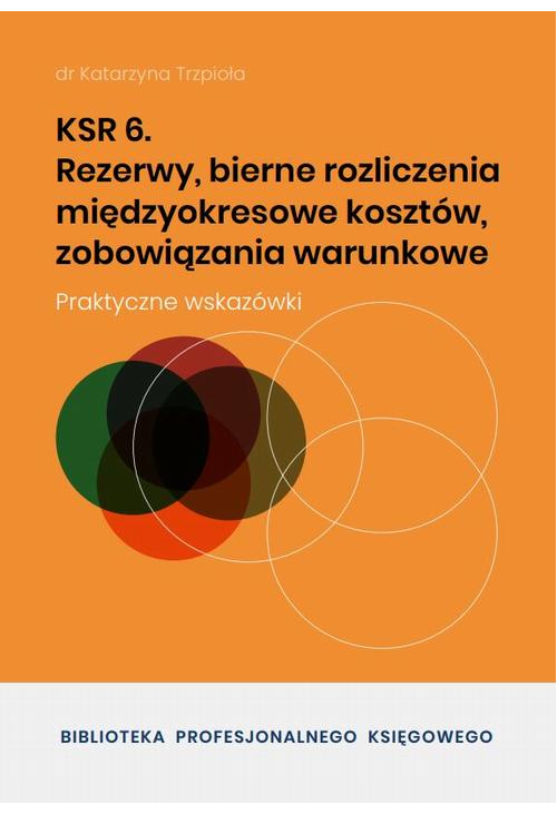 KSR 6 Rezerwy, bierne rozliczenia międzyokresowe kosztów, zobowiązania warunkowe