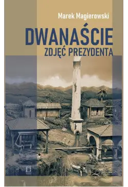 Dwanaście zdjęć prezydenta