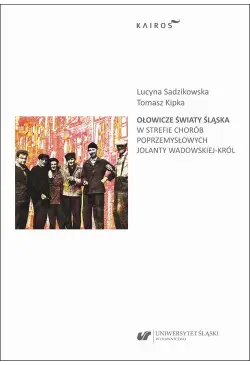 Ołowicze światy Śląska. W...
