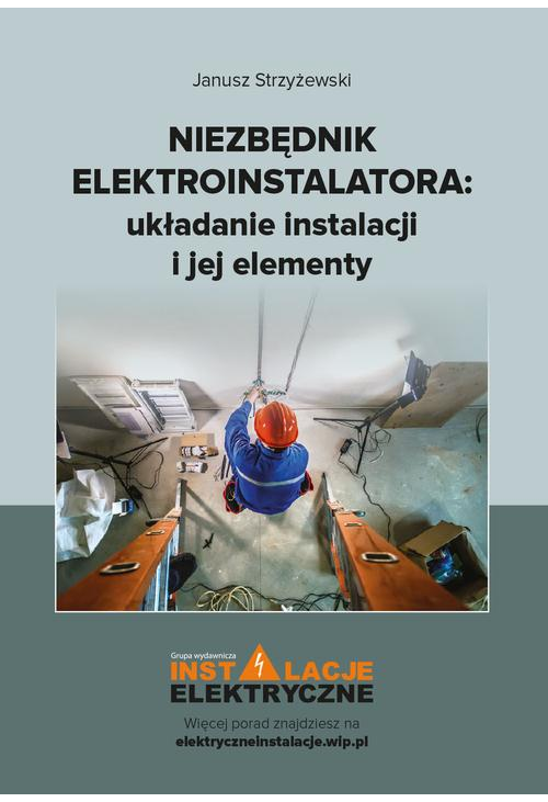 Niezbędnik elektroinstalatora układanie instalacji i jej elementy