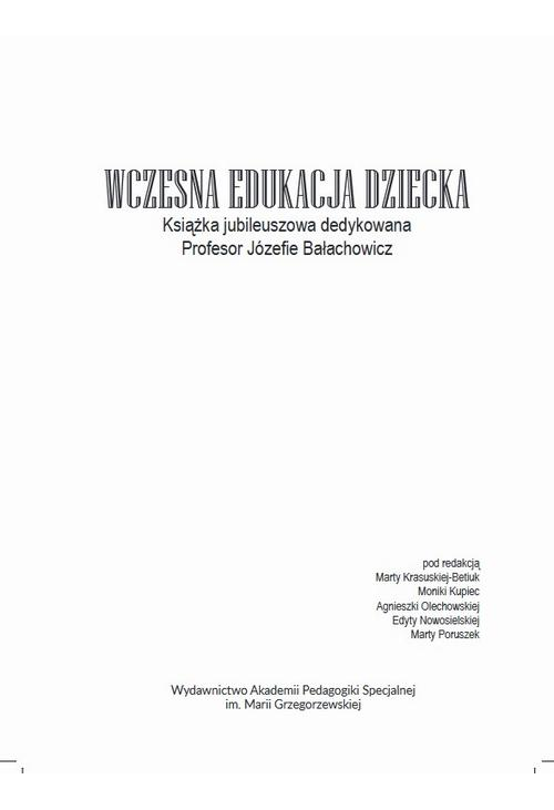 Wczesna edukacja dziecka. Książka jubileuszowa dedykowana Profesor Józefie Bałachowicz