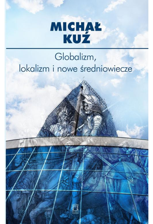 Globalizm, lokalizm i nowe średniowiecze