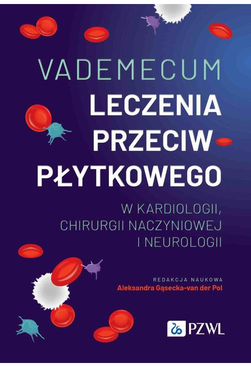 Vademecum leczenia przeciwpłytkowego w kardiologii, chirurgii naczyniowej i neurologii