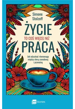 Życie to coś więcej niż praca