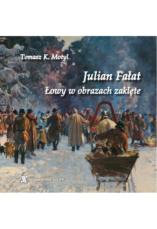 Julian Fałat. Łowy w obrazach zaklęte