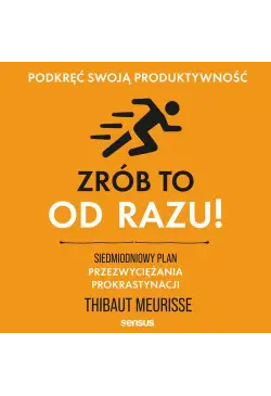 Zrób to od razu!...