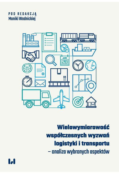 Wielowymiarowość współczesnych wyzwań logistyki i transportu