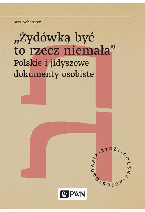 „Żydówką być to rzecz niemała”. Polskie i jidyszowe dokumenty osobiste